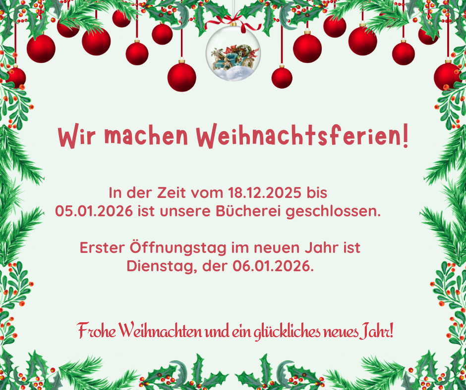 weihnachtliche Grafik mit Informationen zu den Schließzeiten der Bücherei in den Weihnachtsferien vom 18 Dezember bis 5. Januar 2026