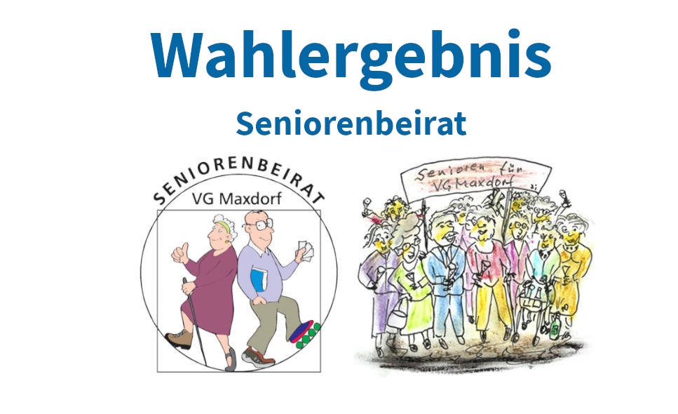 Grafik mit Text vorläufiges Wahlergebnis Seniorenbeiratswahl 2024, Logo der Vg MAxdorf, Logo des Beirates und Zeichnung Seniorengruppe